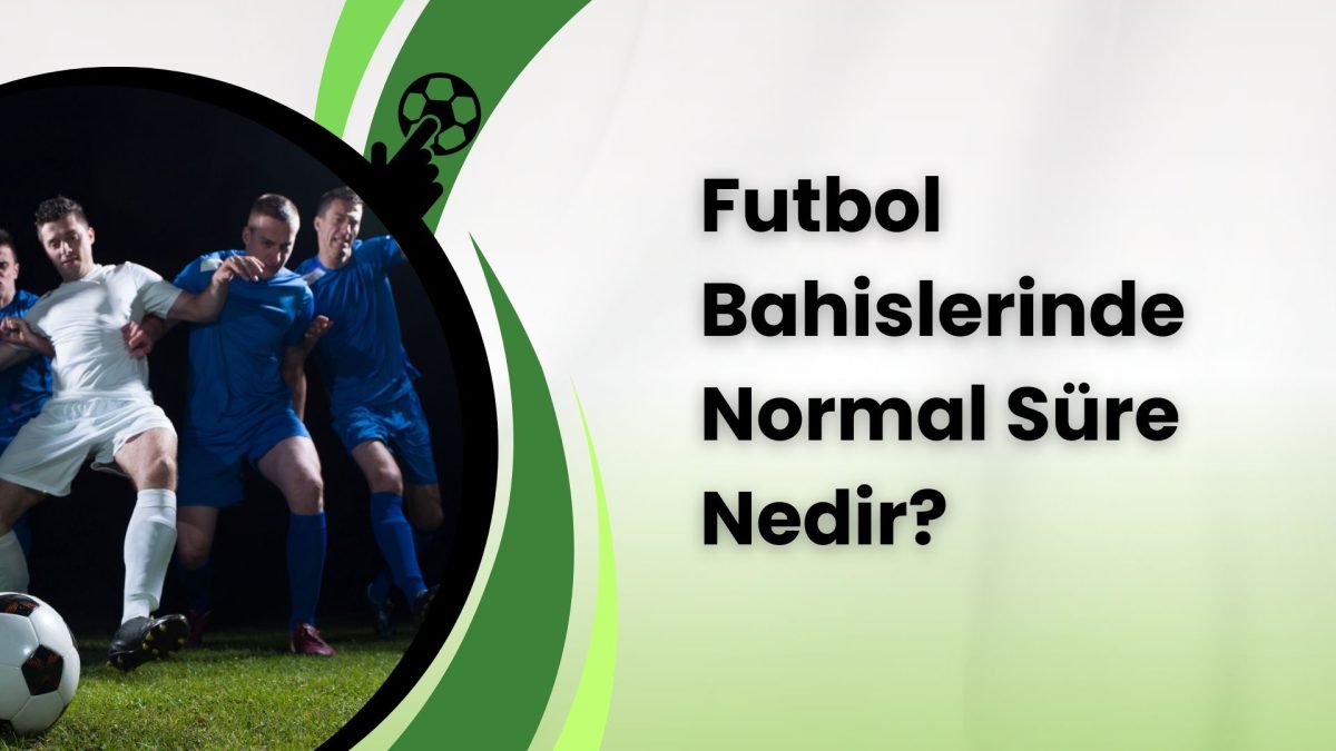 Futbol Bahislerinde Normal Süre Nedir